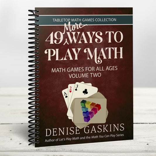 49 More Ways To Play Math by Denise Gaskins (spiral bound)