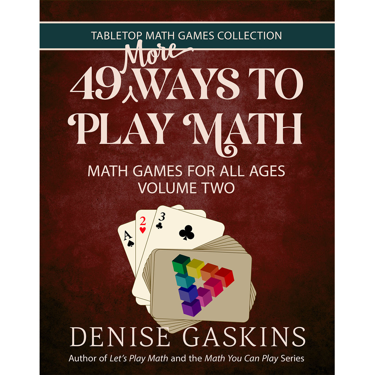 49 More Ways To Play Math by Denise Gaskins (spiral bound)