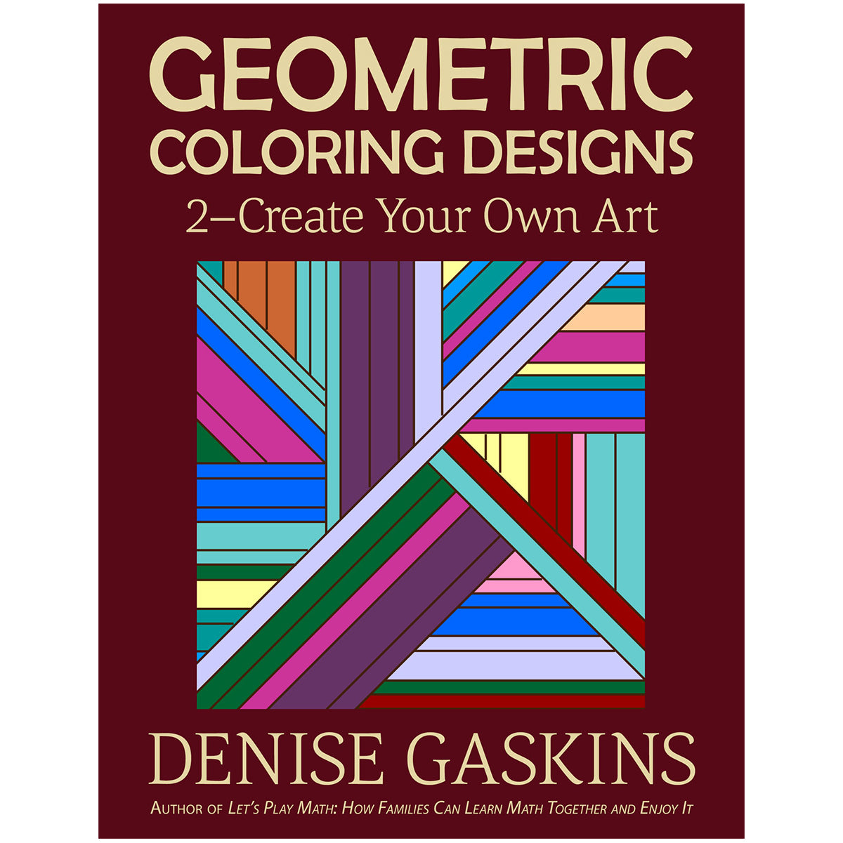 Create Your Own geometric coloring designs math art printable activity book by Denise Gaskins