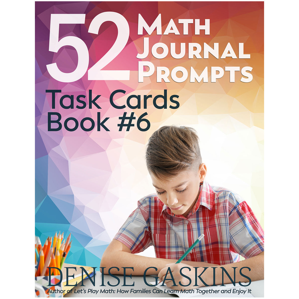 Math Journal Prompts book six printable math activity book by Denise Gaskins