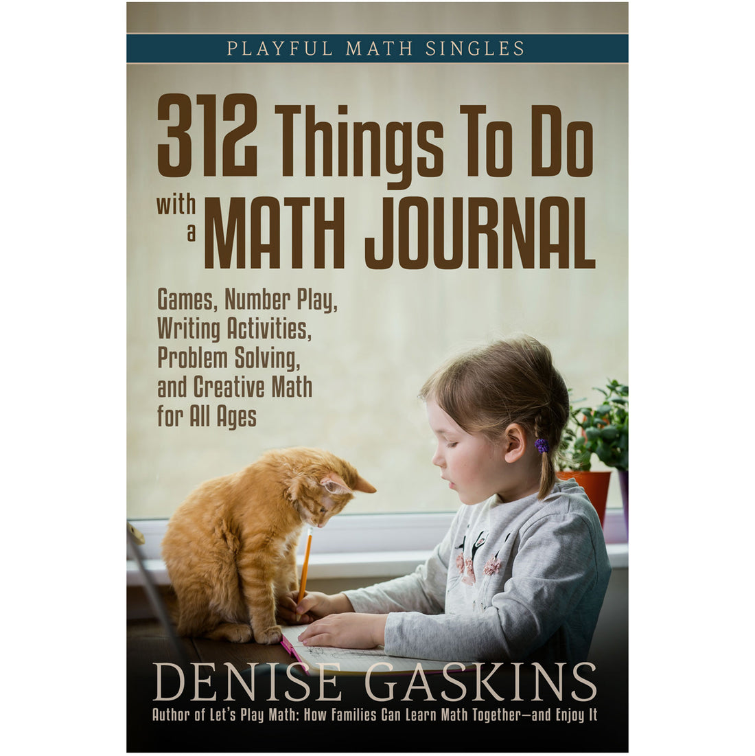 312 Things To Do with a Math Journal (EBOOK) – Denise Gaskins' Playful Math
