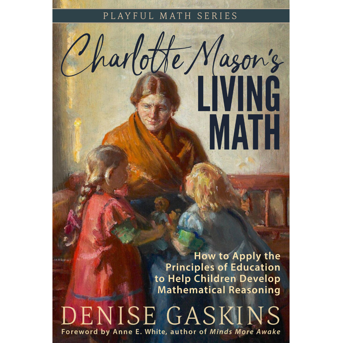 Charlotte Mason's Living Math paperback book by Denise Gaskins