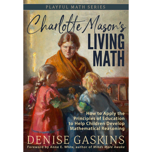 Charlotte Mason's Living Math paperback book by Denise Gaskins